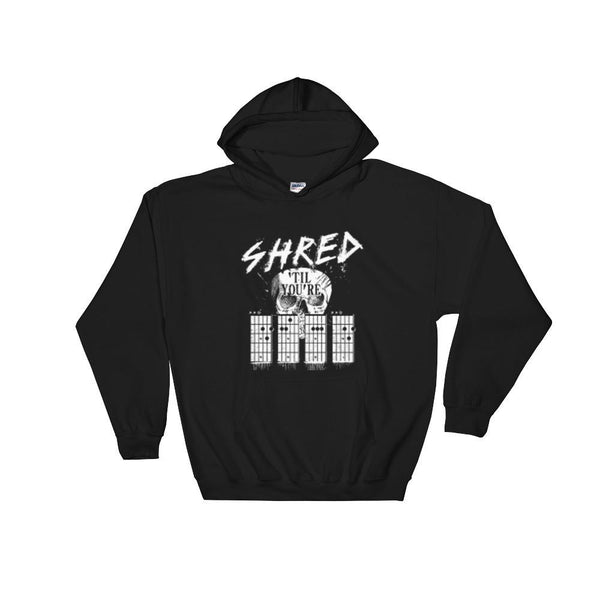 Shred Till Your Dead - Hooded Sweatshirt