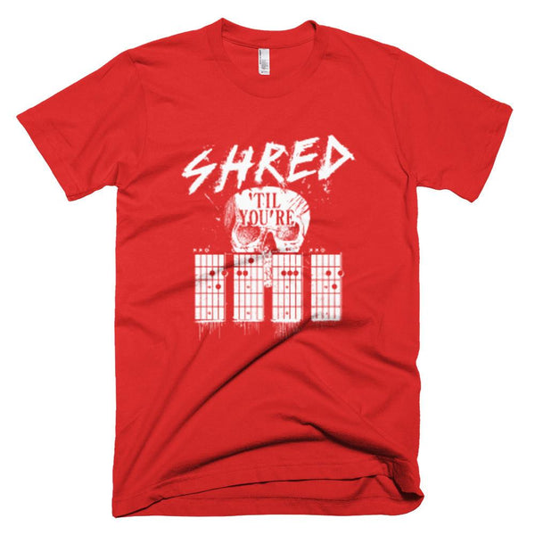 Shred Till Your Dead - American Apparel T-Shirt