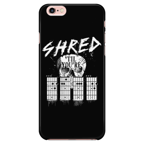 Shred Till You're Dead - Phone Case